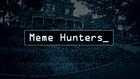 Meme Hunters