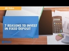 7 Reasons to Invest in Fixed Deposits | Benefits of FD | Bajaj Finance