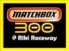 //NNSCRA// S4 Mobil1 Cup Series D2- Race 16 (Riki) Matchbox 300 v2