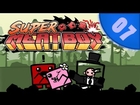 Super Meat Boy - Part 07 - I'm to concentrated! [FAIL][GER]