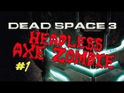 HEADLESS AXE ZOMBIE!! - Dead Space 3 (Part 1)